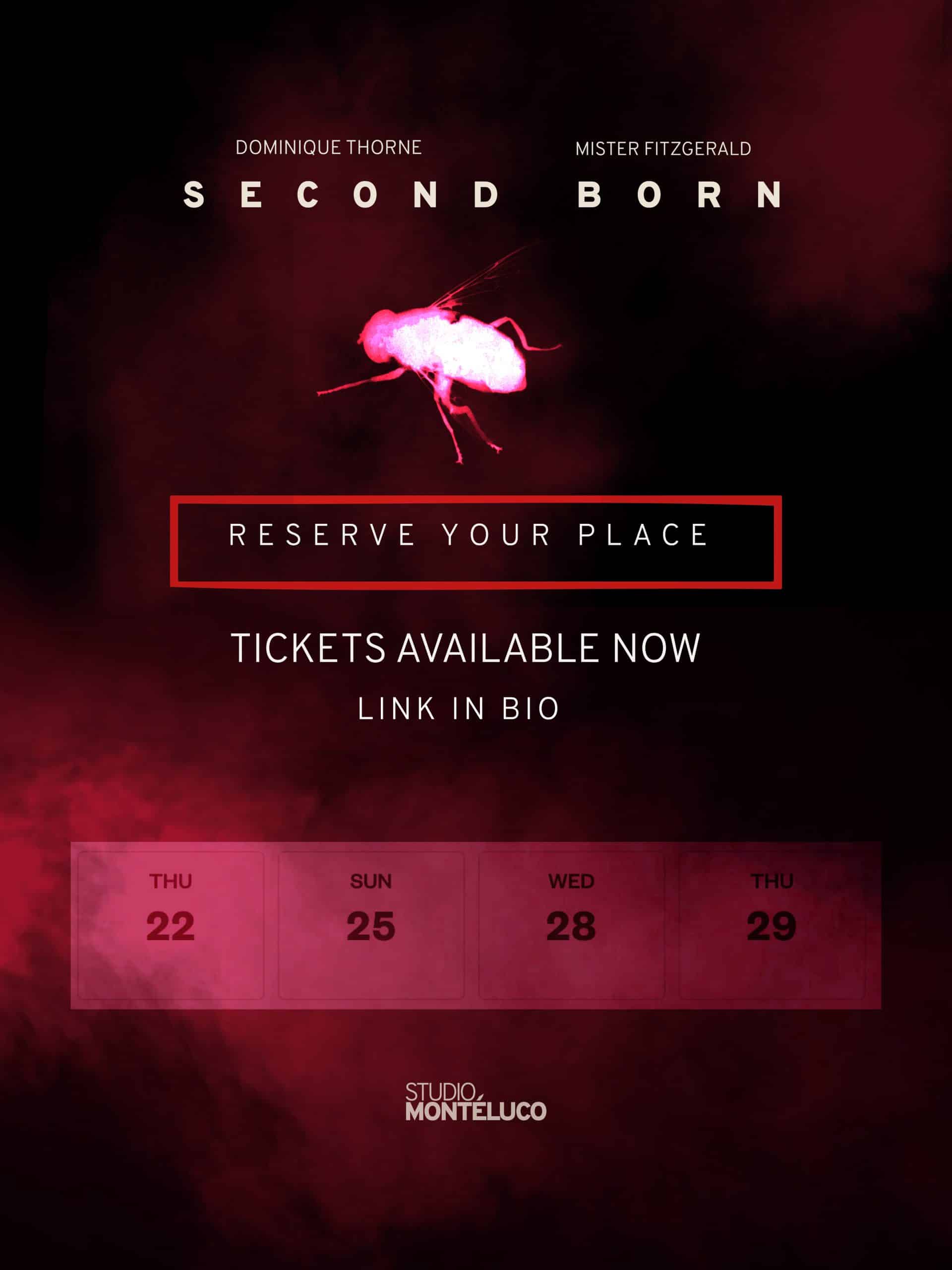 Second Born ticket poster: a glowing pink fly against blood-red smoke above the words Reserve Your Place and the dates Thursday the 22nd, Sunday the 25th, Wednesday the 28th and Thursday the 29th